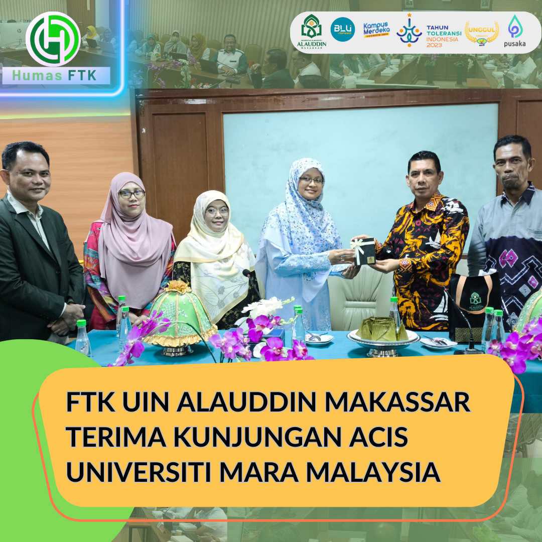 FTK UIN ALAUDDIN TERIMA KUNJUNGAN DARI ACIS UNIVERSITI TEKNOLOGI MARA MALAYSIA