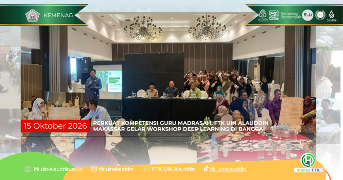 PERKUAT KOMPETENSI GURU MADRASAH, FTK UIN ALAUDDIN MAKASSAR GELAR WORKSHOP DEEP LEARNING DI BANGGAI